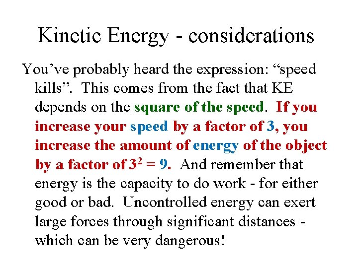 Kinetic Energy - considerations You’ve probably heard the expression: “speed kills”. This comes from