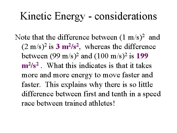 Kinetic Energy - considerations Note that the difference between (1 m/s)2 and (2 m/s)2