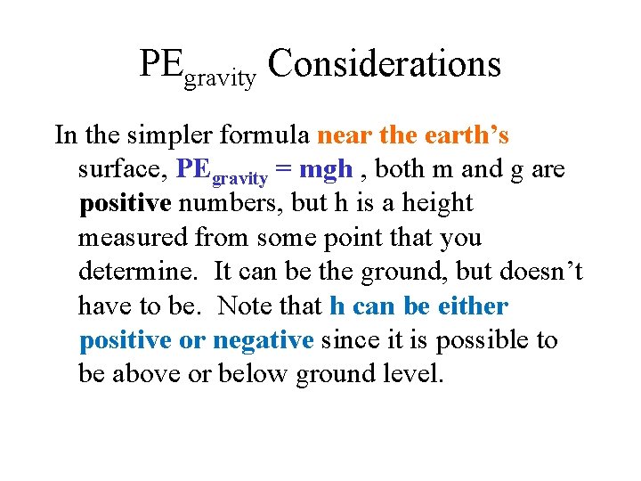 PEgravity Considerations In the simpler formula near the earth’s surface, PEgravity = mgh ,