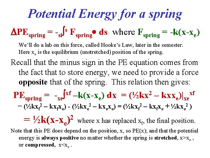 Potential Energy for a spring PEspring = -si s Fspring ds where Fspring =