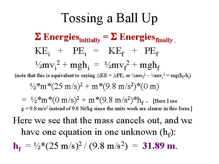 Tossing a Ball Up S Energiesinitially = S Energiesfinally. KEi + PEi = KEf