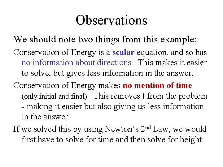 Observations We should note two things from this example: Conservation of Energy is a
