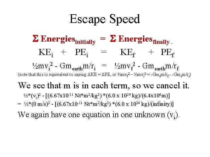 Escape Speed S Energiesinitially = S Energiesfinally. KEi + PEi = KEf + PEf