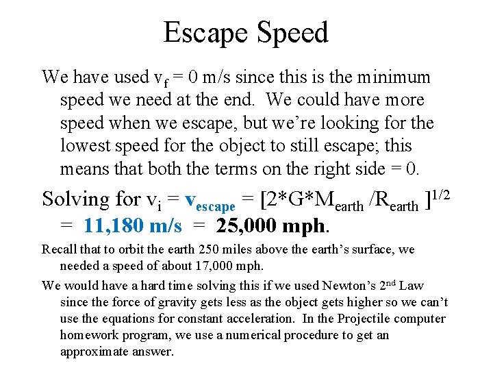 Escape Speed We have used vf = 0 m/s since this is the minimum