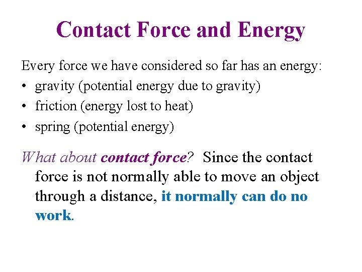 Contact Force and Energy Every force we have considered so far has an energy: