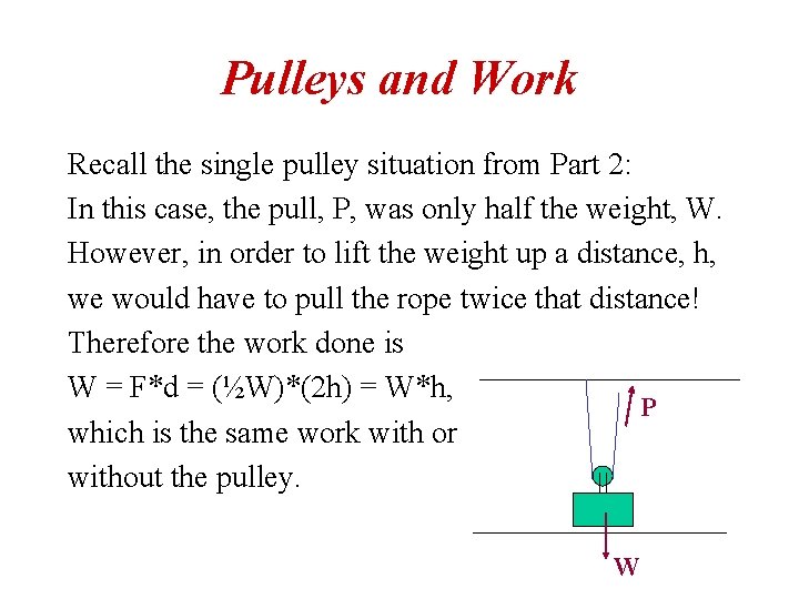 Pulleys and Work Recall the single pulley situation from Part 2: In this case,
