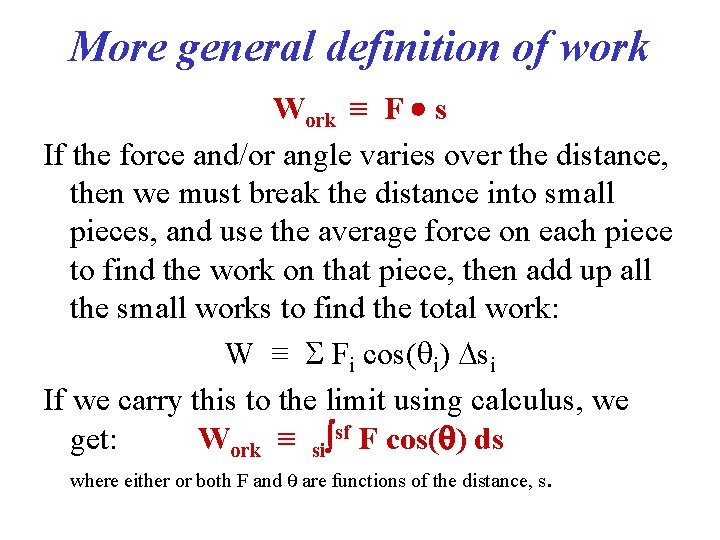 More general definition of work Work ≡ F s If the force and/or angle