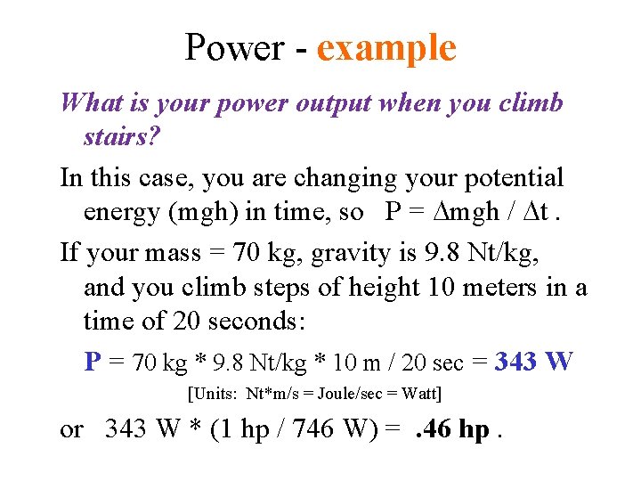 Power - example What is your power output when you climb stairs? In this