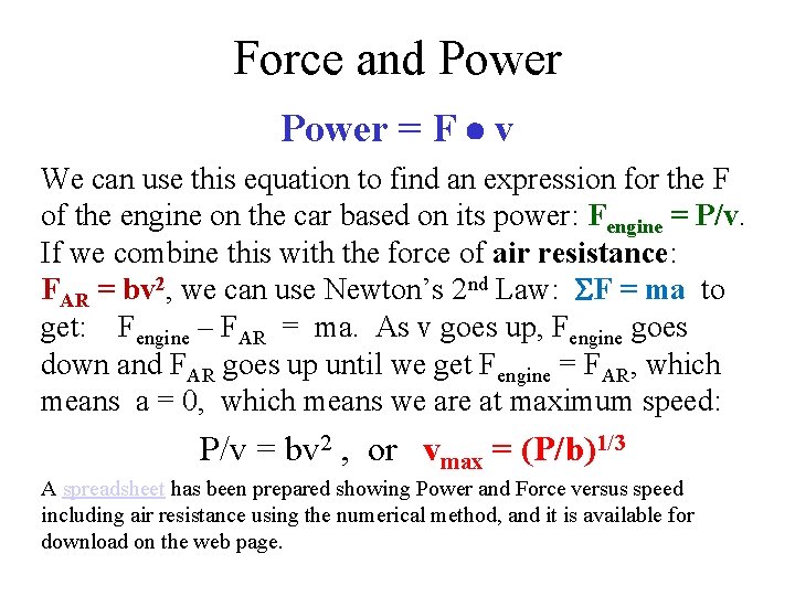 Force and Power = F v We can use this equation to find an