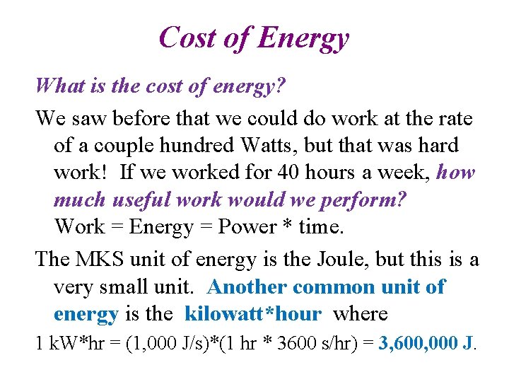 Cost of Energy What is the cost of energy? We saw before that we