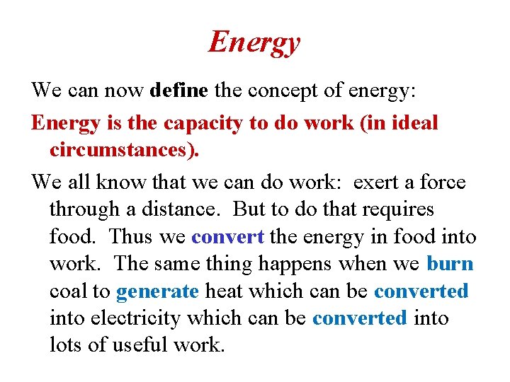 Energy We can now define the concept of energy: Energy is the capacity to