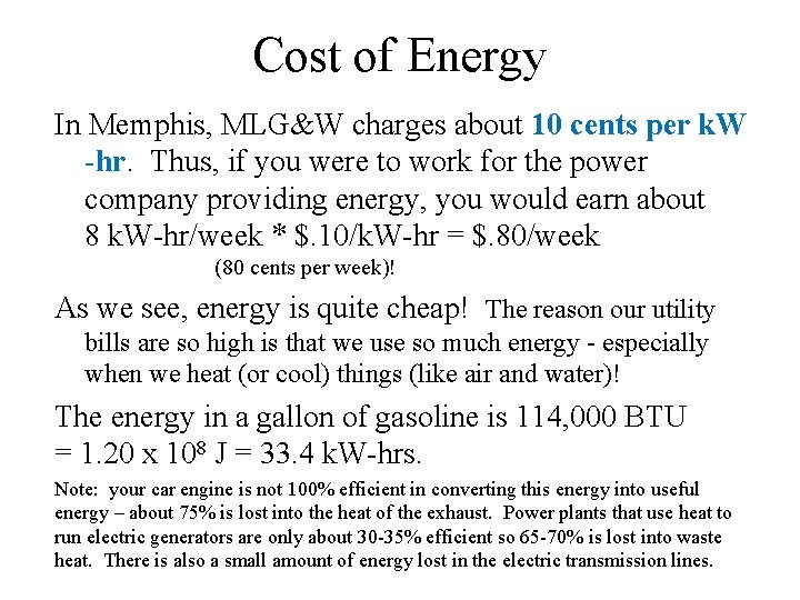 Cost of Energy In Memphis, MLG&W charges about 10 cents per k. W -hr.