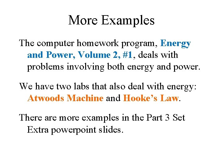 More Examples The computer homework program, Energy and Power, Volume 2, #1, deals with