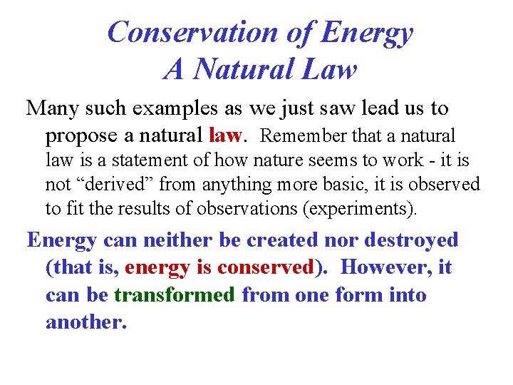 Conservation of Energy A Natural Law Many such examples as we just saw lead