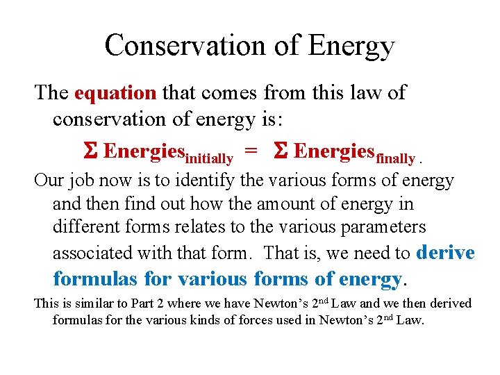 Conservation of Energy The equation that comes from this law of conservation of energy