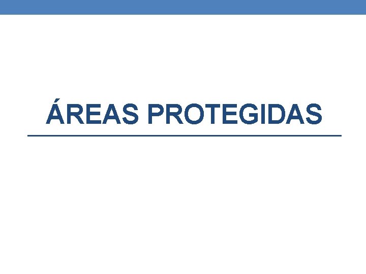 ÁREAS PROTEGIDAS 