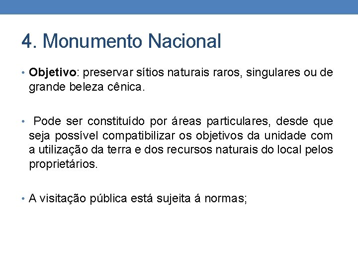 4. Monumento Nacional • Objetivo: preservar sítios naturais raros, singulares ou de grande beleza