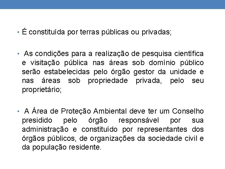  • É constituída por terras públicas ou privadas; • As condições para a