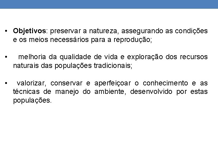  • Objetivos: preservar a natureza, assegurando as condições e os meios necessários para