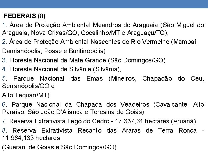 FEDERAIS (8) 1. Área de Proteção Ambiental Meandros do Araguaia (São Miguel do Araguaia,