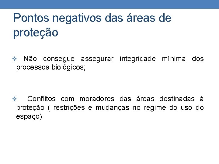 Pontos negativos das áreas de proteção v Não consegue assegurar integridade mínima dos processos