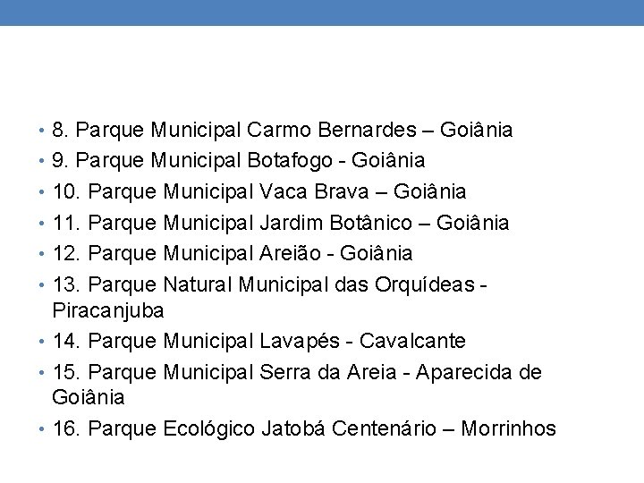  • 8. Parque Municipal Carmo Bernardes – Goiânia • 9. Parque Municipal Botafogo