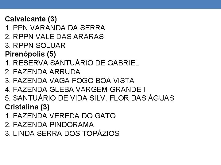 Calvalcante (3) 1. PPN VARANDA DA SERRA 2. RPPN VALE DAS ARARAS 3. RPPN