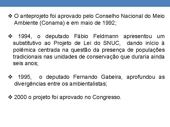 v O anteprojeto foi aprovado pelo Conselho Nacional do Meio Ambiente (Conama) e em
