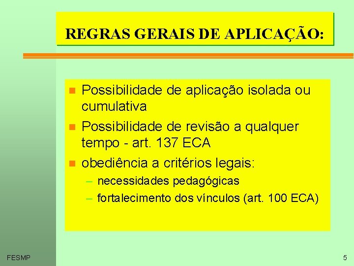 REGRAS GERAIS DE APLICAÇÃO: n n n Possibilidade de aplicação isolada ou cumulativa Possibilidade