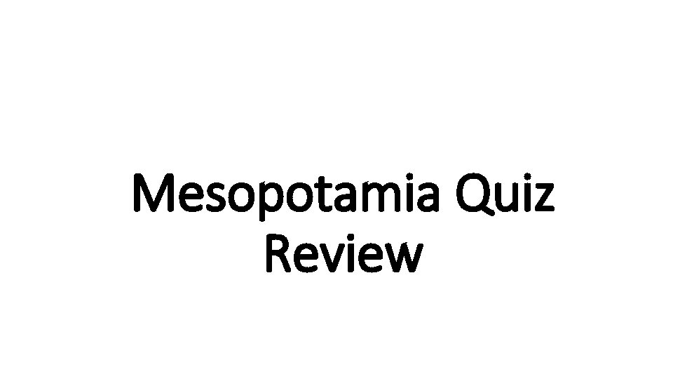 Mesopotamia Quiz Review 