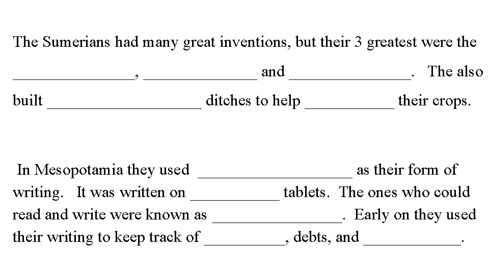 The Sumerians had many great inventions, but their 3 greatest were the ________, _______