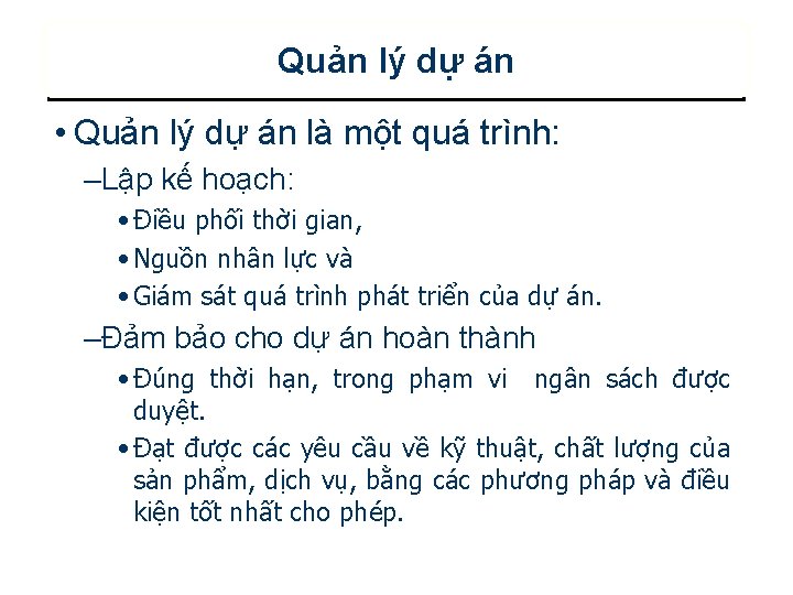 Quản lý dự án • Quản lý dự án là một quá trình: –Lập