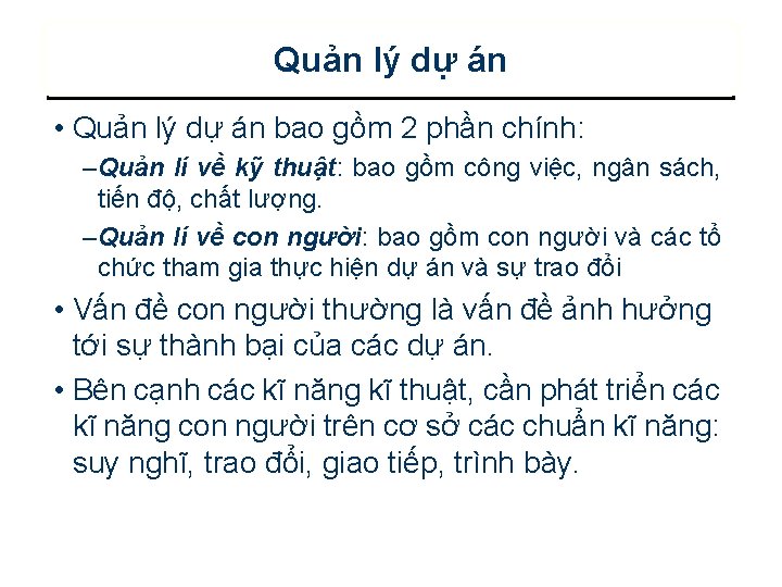 Quản lý dự án • Quản lý dự án bao gồm 2 phần chính: