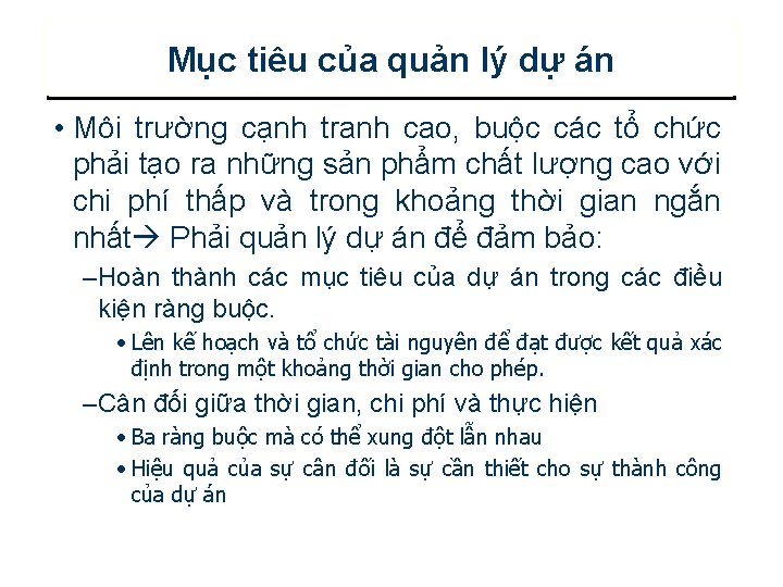 Mục tiêu của quản lý dự án • Môi trường cạnh tranh cao, buộc