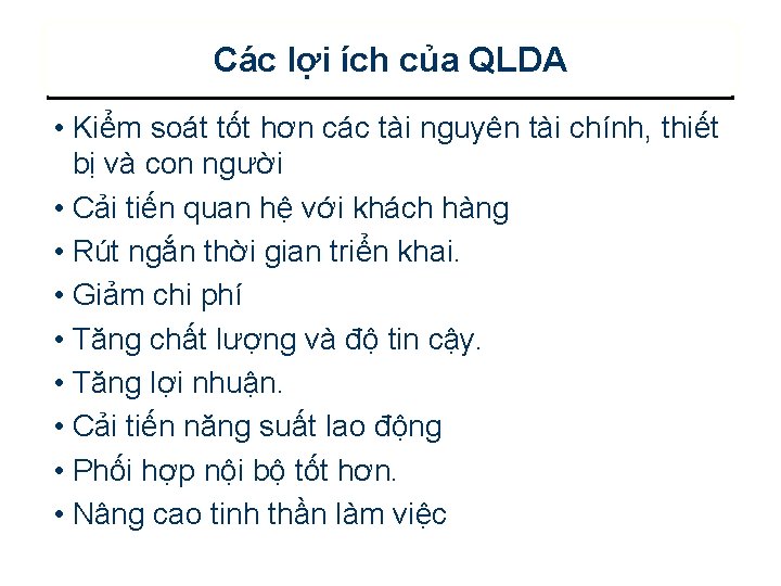 Các lợi ích của QLDA • Kiểm soát tốt hơn các tài nguyên tài