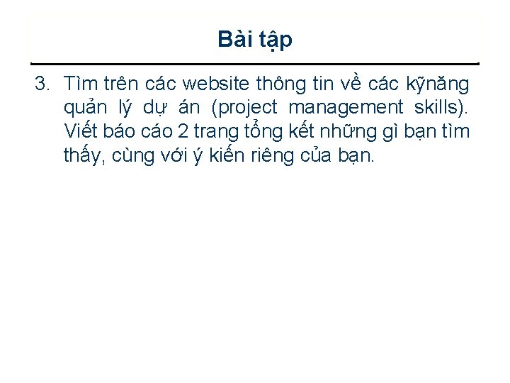 Bài tập 3. Tìm trên các website thông tin về các kỹnăng quản lý