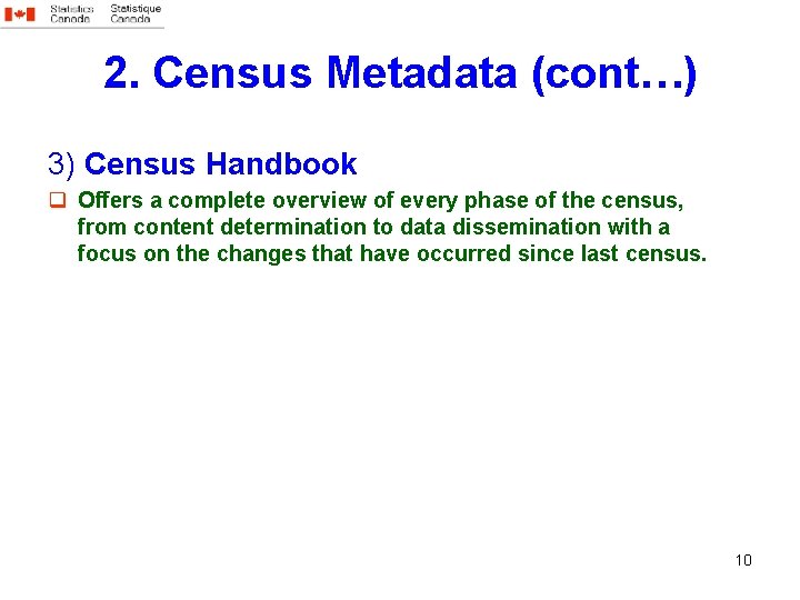 2. Census Metadata (cont…) 3) Census Handbook q Offers a complete overview of every