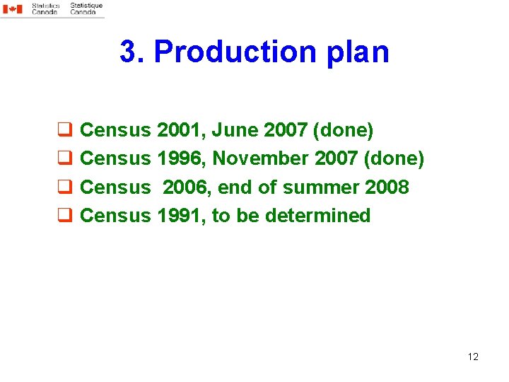 3. Production plan q Census 2001, June 2007 (done) q Census 1996, November 2007