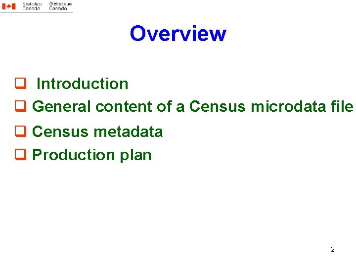 Overview q Introduction q General content of a Census microdata file q Census metadata