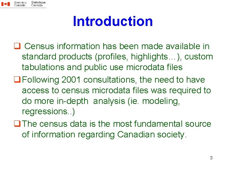 Introduction q Census information has been made available in standard products (profiles, highlights…), custom