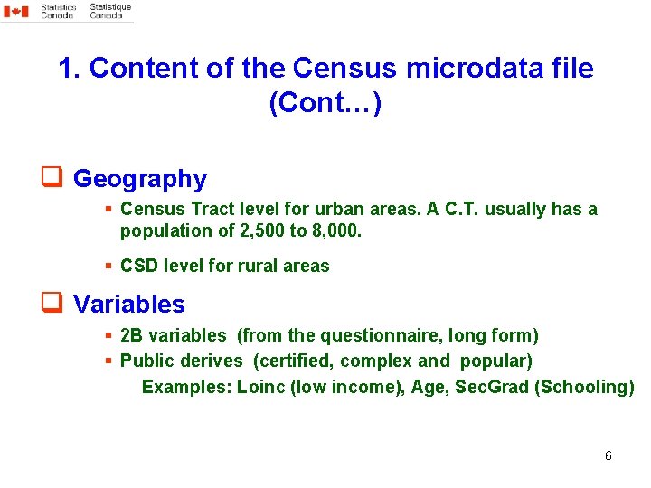 1. Content of the Census microdata file (Cont…) q Geography § Census Tract level