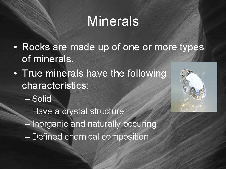 Minerals • Rocks are made up of one or more types of minerals. •