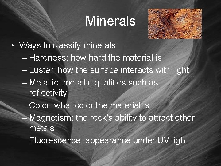 Minerals • Ways to classify minerals: – Hardness: how hard the material is –