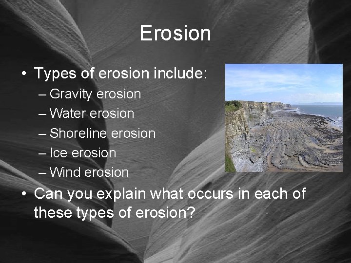Erosion • Types of erosion include: – Gravity erosion – Water erosion – Shoreline