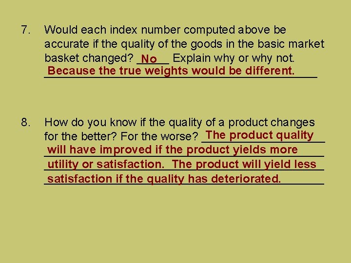 7. Would each index number computed above be accurate if the quality of the