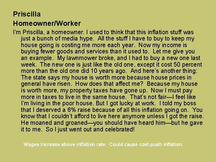 Priscilla Homeowner/Worker I’m Priscilla, a homeowner. I used to think that this inflation stuff