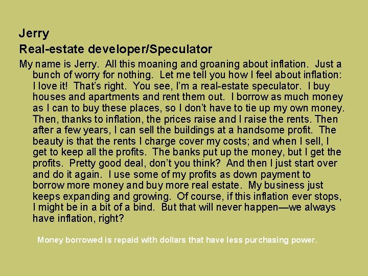 Jerry Real-estate developer/Speculator My name is Jerry. All this moaning and groaning about inflation.