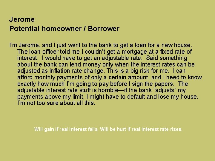 Jerome Potential homeowner / Borrower I’m Jerome, and I just went to the bank
