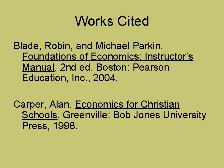 Works Cited Blade, Robin, and Michael Parkin. Foundations of Economics: Instructor’s Manual. 2 nd