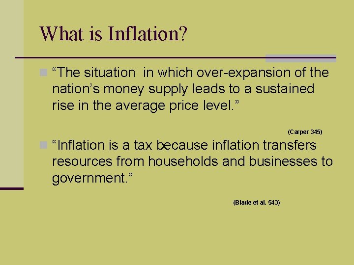 What is Inflation? n “The situation in which over-expansion of the nation’s money supply